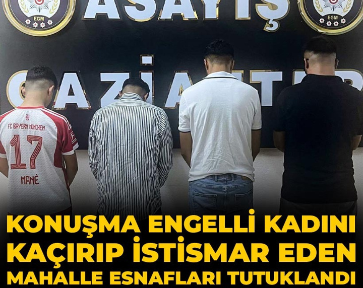 Konuşma engelli kadını kaçırıp istismar eden mahalle esnafları tutuklandı