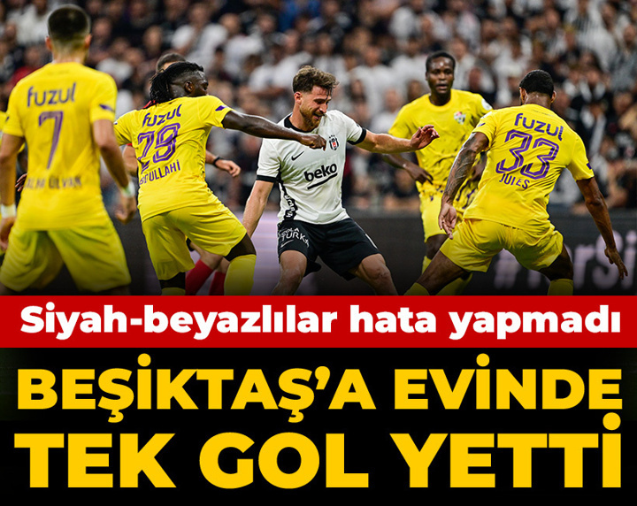 Beşiktaş'a evinde tek gol yetti: İlk haftadan fırsatı kaçırmadı