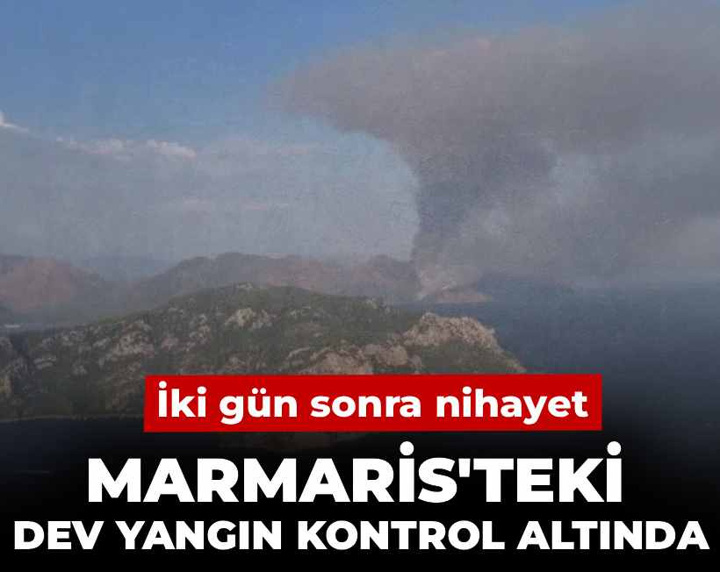 İki gün sonra nihayet! Marmaris'teki dev yangın kontrol altında