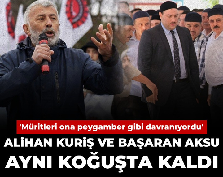 Alihan Kuriş ve Başaran Aksu aynı koğuşta kaldı! 'Müritleri ona peygamber gibi davranıyordu'