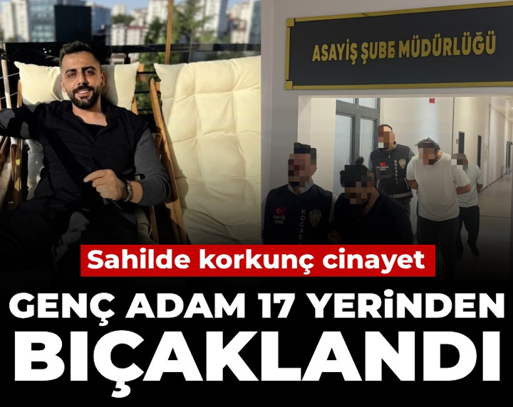 Sahilde korkunç cinayet: Genç adam 17 yerinden bıçaklandı