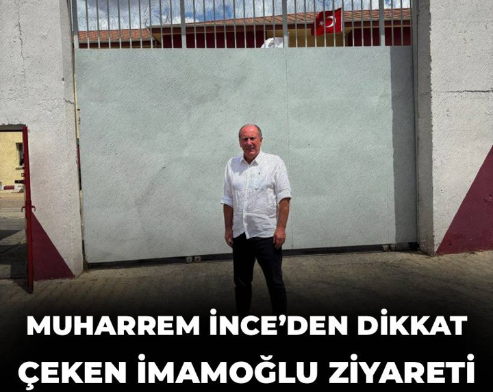 Muharrem İnce’den dikkat çeken İmamoğlu ziyareti