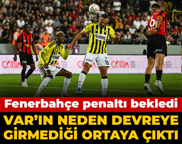 Fenerbahçe penaltı bekledi: VAR'ın neden devreye girmediği açıklandı