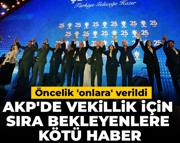 AKP'de vekillik için sıra bekleyenlere kötü haber: Öncelik 'onlara' verildi