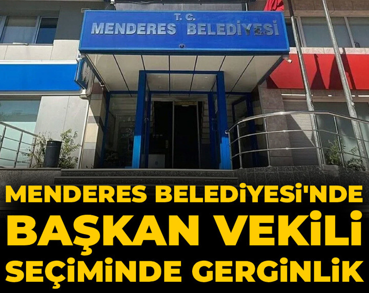 Menderes Belediyesi'nde başkan vekili seçiminde gerginlik