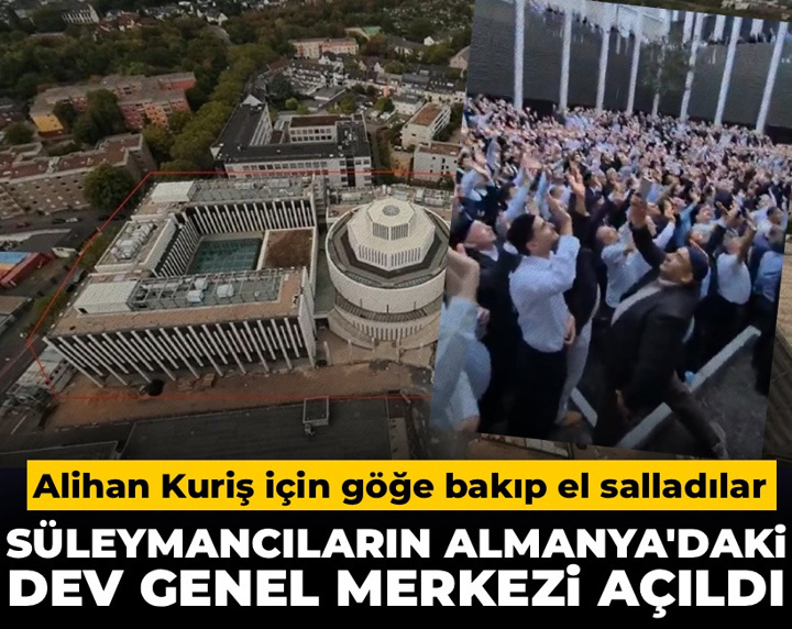 Süleymancıların Almanya'daki devasa genel merkezi açıldı! Alihan Kuriş için göğe bakıp el salladılar