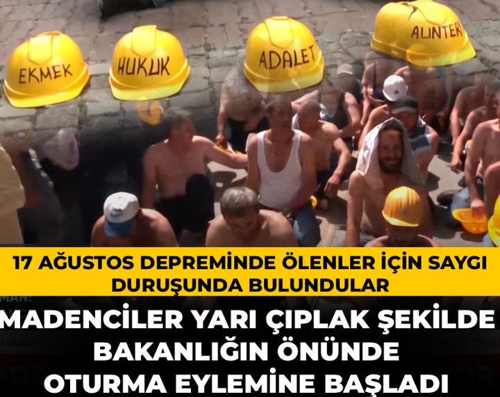 Son Dakika | Madenciler yarı çıplak şekilde bakanlığın önünde oturma eylemine başladı