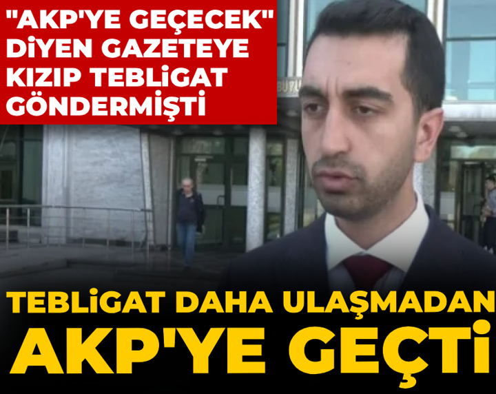 Eren Ali Bingöl "AKP'ye geçecek" diyen gazeteye kızıp tebligat gönderdi: Tebligat daha ulaşmadan AKP'ye geçti