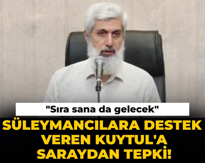 Süleymancılara destek veren Alparslan Kuytul'a saraydan tepki! "Sıra sana da gelecek"