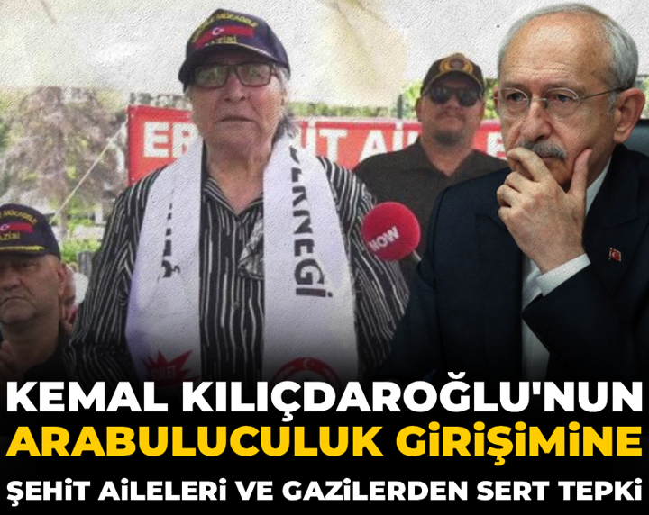 Kılıçdaroğlu'nun arabuluculuk girişimine şehit aileleri ve gazilerden sert tepki