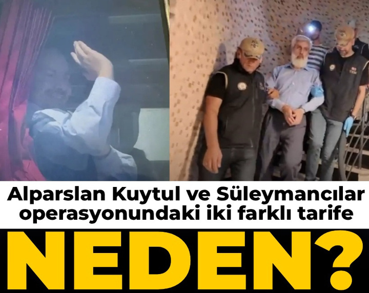 Alparslan Kuytul ve Süleymancılar operasyonundaki iki farklı tarife 'Neden?' dedirtti