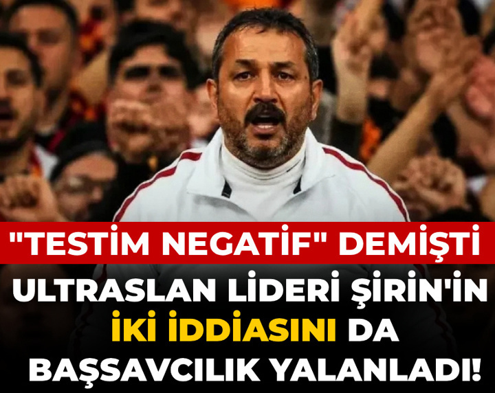 UltrAslan lideri Sebahattin Şirin'in iki iddiasını da başsavcılık yalanladı!