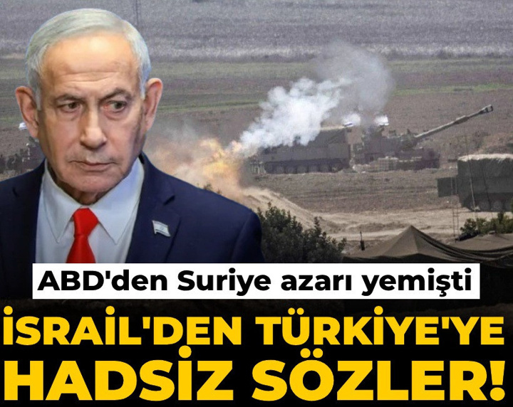 İsrail'den Türkiye'ye hadsiz sözler! ABD'den Suriye azarı yemişti
