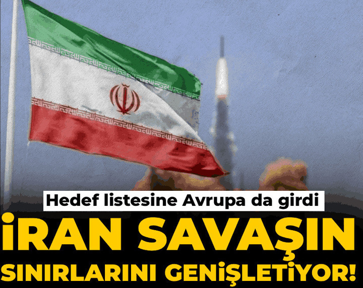 İran savaşın sınırlarını genişletiyor! Hedef listesine Avrupa da girdi