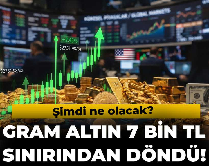 Gram altın 7 bin lira sınırından döndü! Şimdi ne olacak?