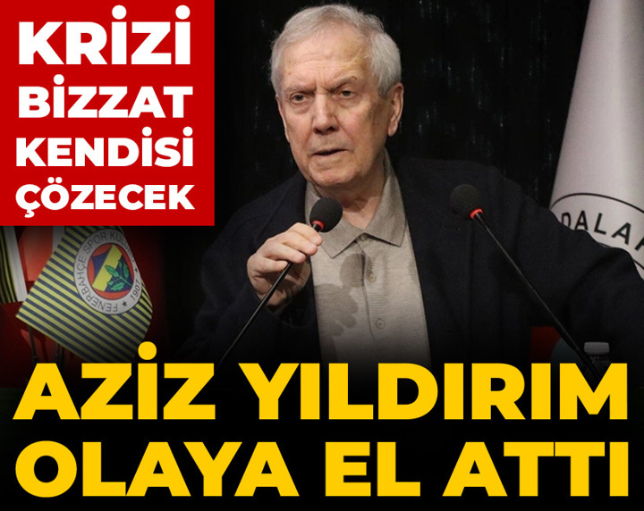 Aziz Yıldırım olaya el attı: Krizi bizzat kendisi çözecek