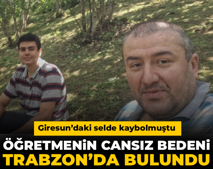 Giresun’daki selde kaybolmuştu! Öğretmenin cansız bedeni Trabzon’da bulundu