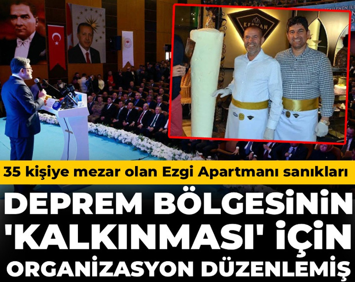 35 kişiye mezar olan Ezgi Apartmanı sanıkları deprem bölgesinin 'kalkınması' için organizasyon düzenlemiş