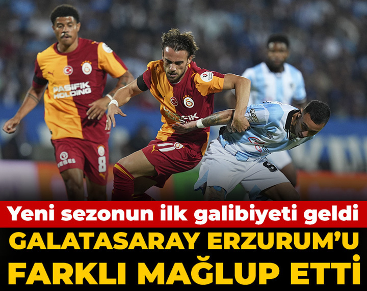 Galatasaray deplasmanda Erzurumspor'u farklı geçti: Yeni sezonun ilk galibiyeti geldi
