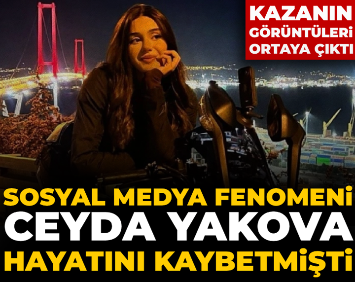 Sosyal medya fenomeni Ceyda Yakova hayatını kaybetmişti! Kazanın görüntüleri ortaya çıktı