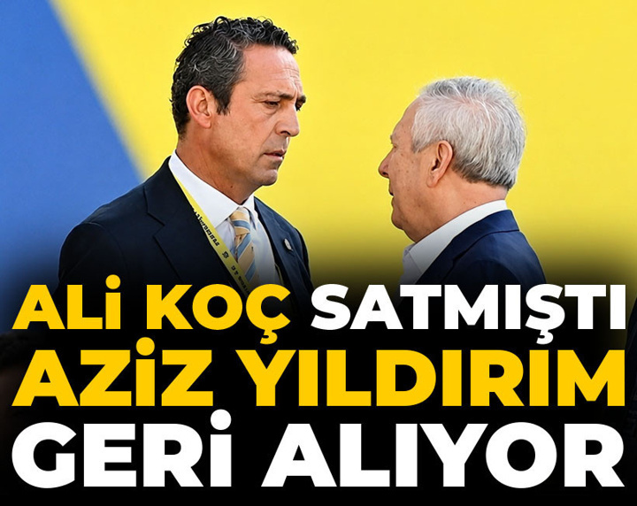 Ali Koç satmıştı: Aziz Yıldırım geri alıyor