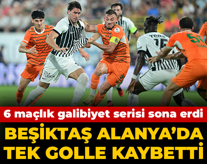 Beşiktaş deplasmanda tek golle kaybetti: 6 maçlık galibiyet serisi sona erdi