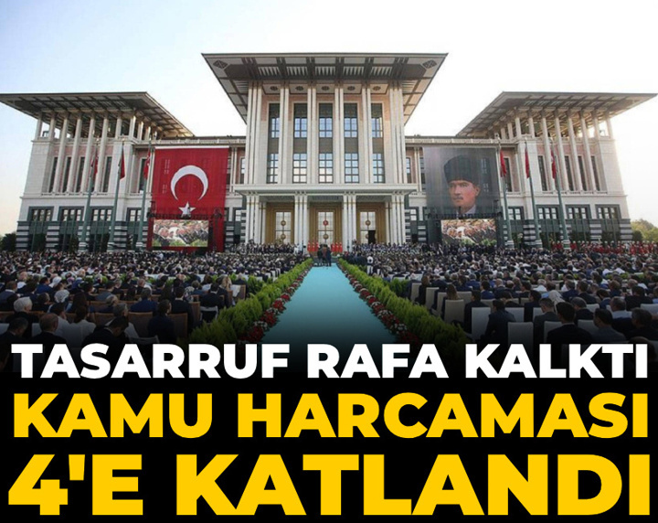 Tasarruf rafa kalktı kamu harcaması 4'e katlandı