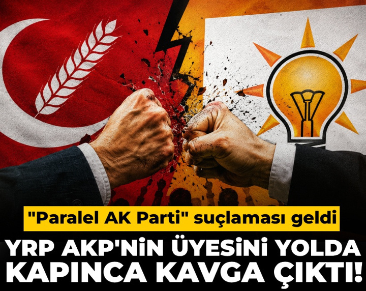 YRP AKP'nin üyesini yolda kapınca kavga çıktı! "Paralel AK Parti" suçlaması geldi