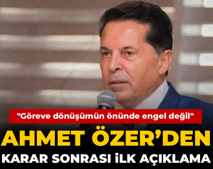 Ahmet Özer’den karar sonrası ilk açıklama: Göreve dönüşümün önünde engel değil