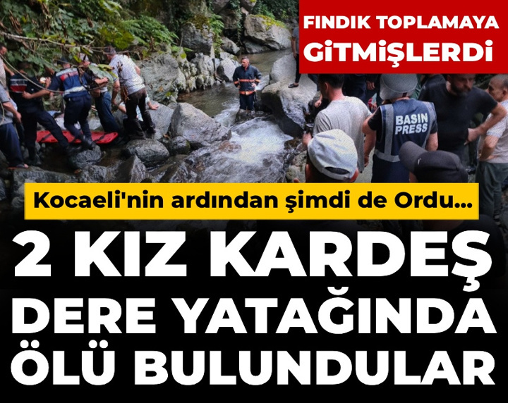2 kız kardeş fındık toplamak için evden çıktılar: Dere yatağında ölü bulundular