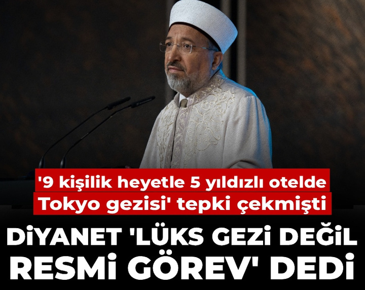 '9 kişilik heyetle 5 yıldızlı otelde Tokyo gezisi' tepki çekmişti: Diyanet 'Lüks gezi değil resmi görev' dedi