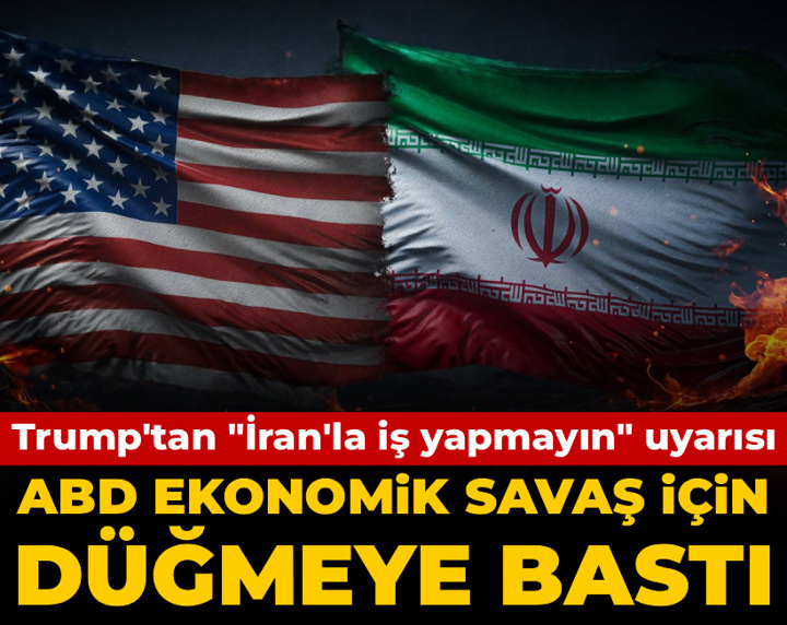 Son Dakika | ABD ekonomik savaş için düğmeye bastı: Trump'tan dünya liderlerine İran'la iş yapmayın baskısı