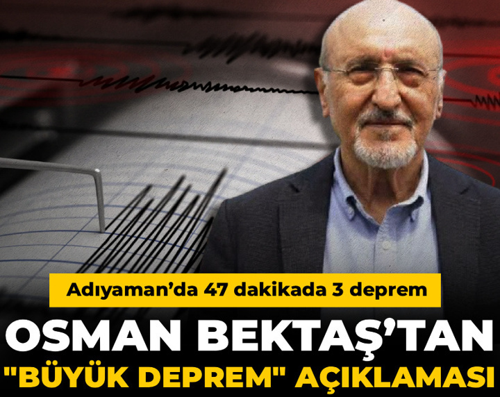 Adıyaman’da 47 dakikada 3 deprem! Osman Bektaş’tan "büyük deprem" açıklaması