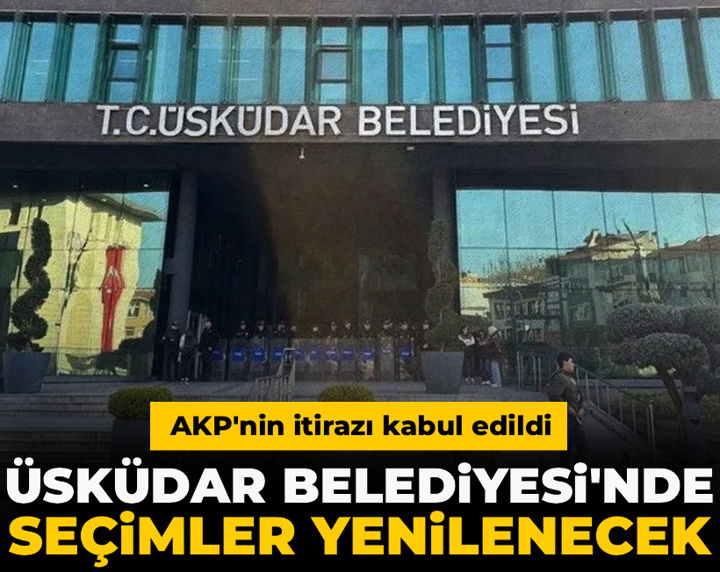 Son Dakika | AKP'nin itirazı kabul edildi: Üsküdar Belediyesinde seçimler yenilenecek