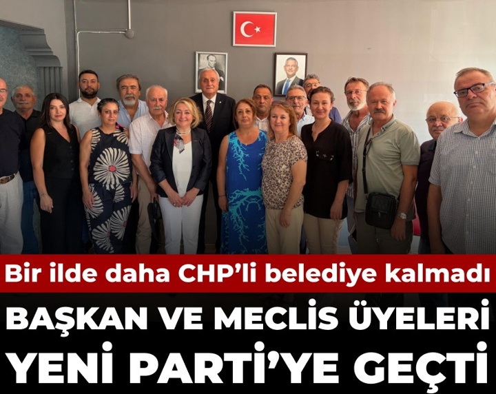 Bir ilde daha CHP'li belediye kalmadı: Başkan YENİ Parti'ye transferini duyurdu