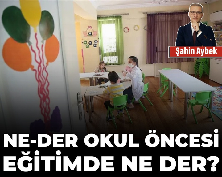Ne-Der okul öncesi eğitimde ne der?