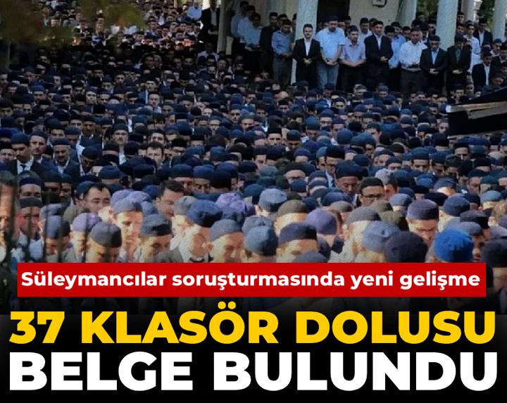 Süleymancılar soruşturmasında yeni gelişme: 37 klasör dolusu belge bulundu