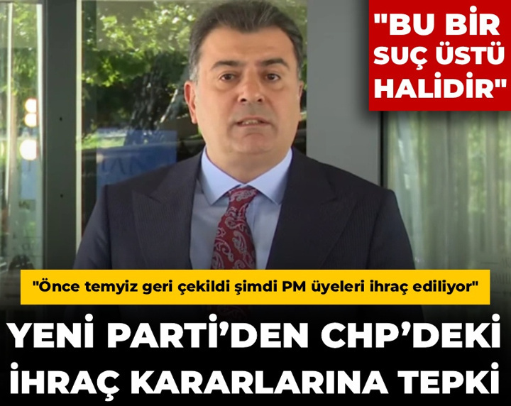 Yeni Parti’den CHP’deki ihraç kararlarına tepki: Butlanın iptaline yönelik önlem