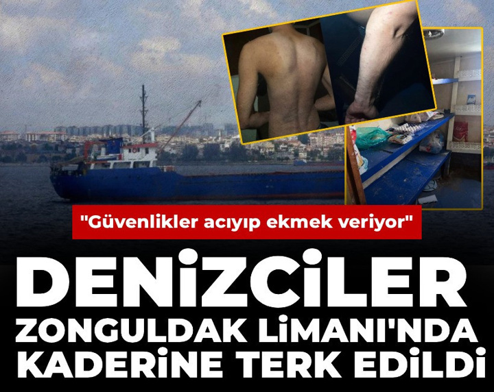 Denizciler Zonguldak Limanı'nda kaderine terk edildi: Güvenlikler acıyıp ekmek veriyor
