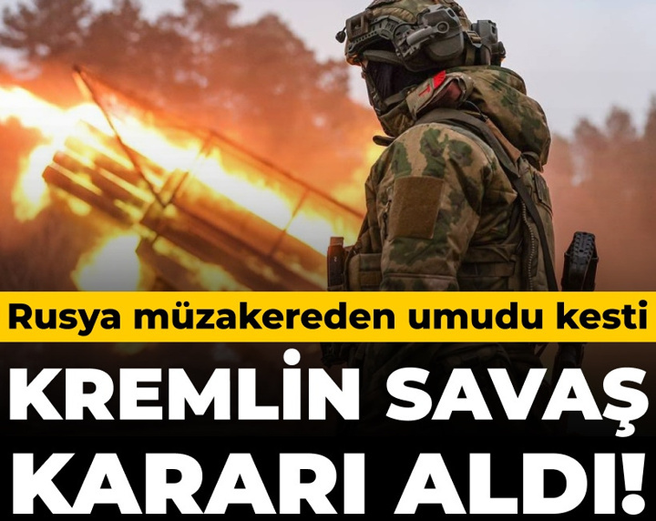 Rusya müzakereden umudu kesti: Kremlin savaş kararı aldı
