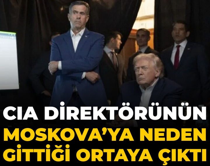 CIA direktörünün Moskova'ya neden gittiği ortaya çıktı