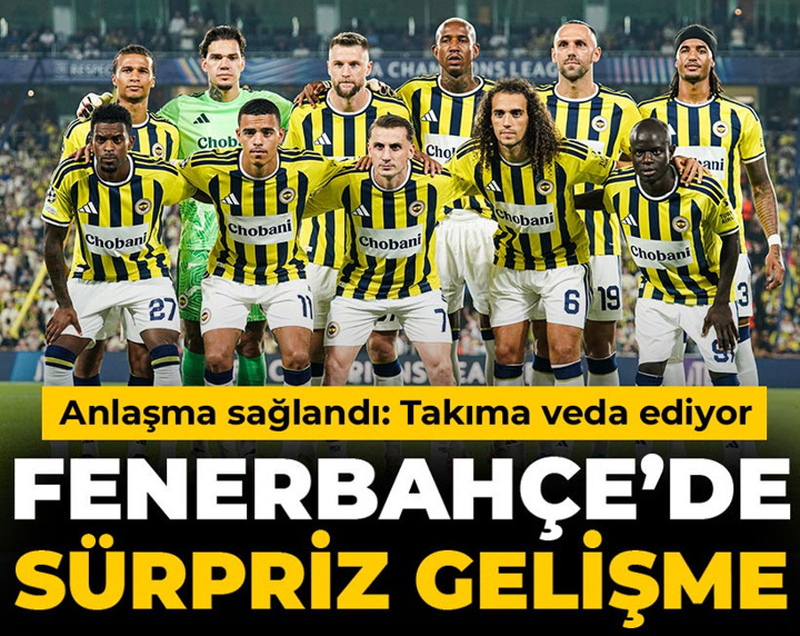 Fenerbahçe anlaşma sağladı: Takıma veda ediyor