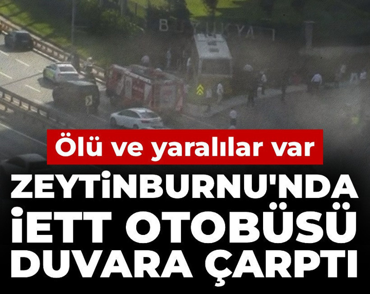 Son Dakika | Zeytinburnu'nda İETT otobüsü duvara çarptı: Ölü ve yaralılar var