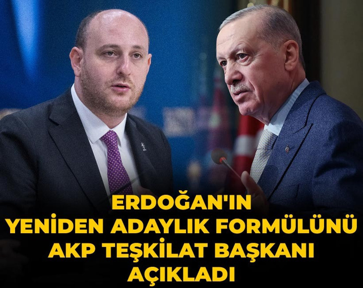 Erdoğan'ın yeniden adaylık formülünü AKP Teşkilat Başkanı açıkladı