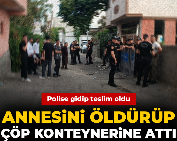 Annesini öldürüp çöpe attı! Polise gidip teslim oldu
