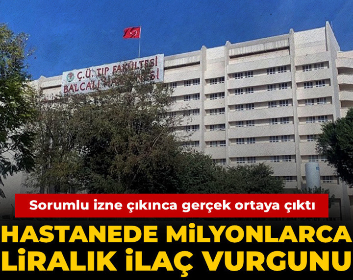 Hastanede milyonlarca liralık ilaç vurgunu! Sorumlu izne çıkınca gerçek ortaya çıktı