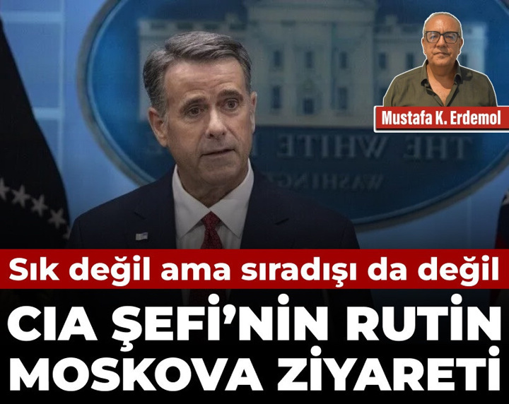Sık değil ama sıradışı da değil: CIA Şefi’nın rutin Moskova ziyareti