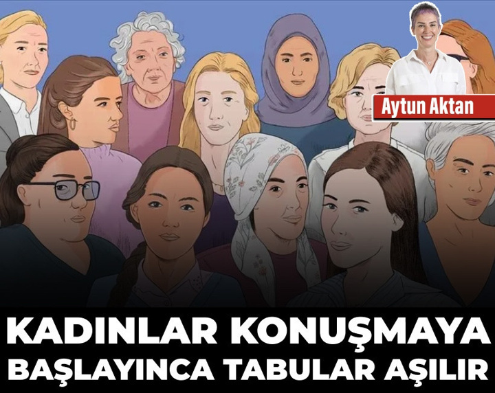 Kadınlar konuşmaya başlayınca tabular aşılır