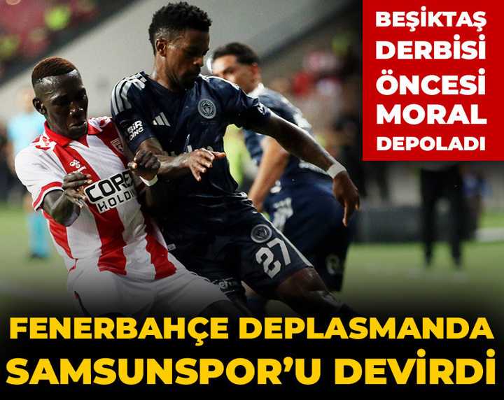 Fenerbahçe deplasmanda Samsunspor'u devirdi: Derbi öncesi moral depoladı