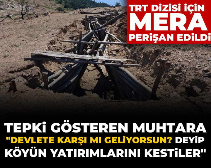 TRT dizisi için mera perişan edildi: "Devlete karşı mı geliyorsun? deyip köyün yatırımlarını kestiler"